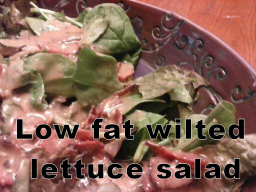 Low fat Wilted Lettuce Salad